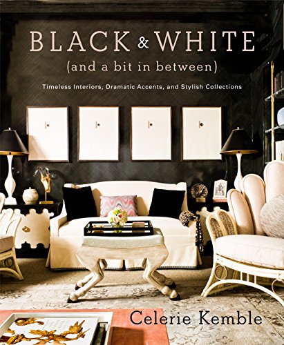 9780307715982: Black and White (and a Bit in Between): Timeless Interiors, Dramatic Accents, and Stylish Collections