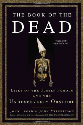 Stock image for The Book of the Dead: Lives of the Justly Famous and the Undeservedly Obscure for sale by Wonder Book
