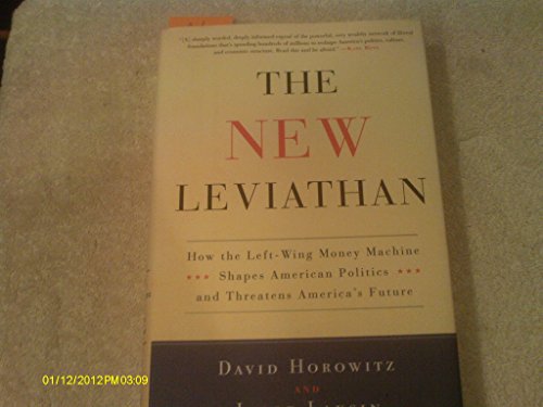9780307716453: The New Leviathan: How the Left-Wing Money Machine Shapes American Politics and Threatens America's Future