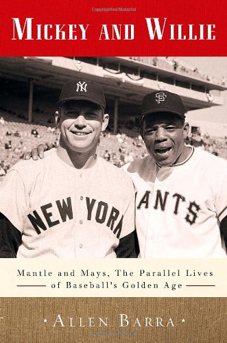 Imagen de archivo de Mickey and Willie : Mantle and Mays, the Parallel Lives of Baseball's Golden Age a la venta por Better World Books