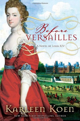 Stock image for Before Versailles: A Novel of Louis XIV for sale by SecondSale