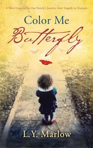 Beispielbild fr Color Me Butterfly: A Novel Inspired by One Family's Journey from Tragedy to Triumph zum Verkauf von Wonder Book