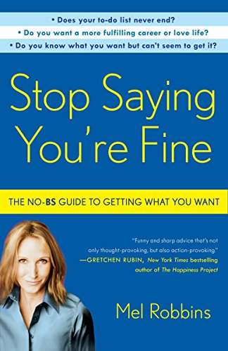 Stock image for Stop Saying Youre Fine: The No-BS Guide to Getting What You Want for sale by Goodwill