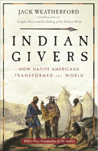 Imagen de archivo de Indian Givers: How Native Americans Transformed the World a la venta por Half Price Books Inc.