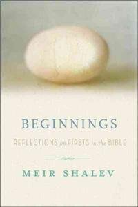 9780307717207: Beginnings: Reflections on the Bible's Intriguing Firsts