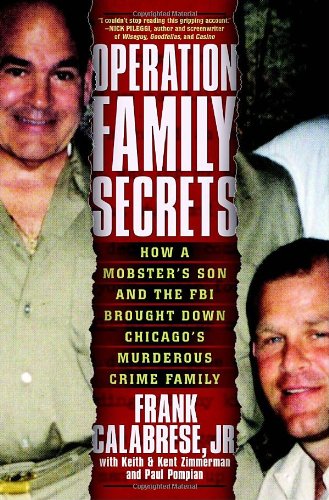 Stock image for Operation Family Secrets : How a Mobster's Son and the FBI Brought down Chicago's Murderous Crime Family for sale by Better World Books