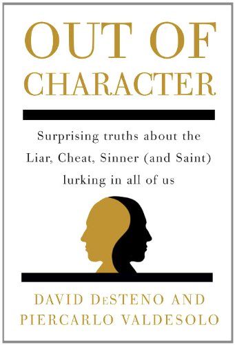 9780307717757: Out of Character: Surprising Truths About the Liar, Cheat, Sinner (and Saint) Lurking in All of Us