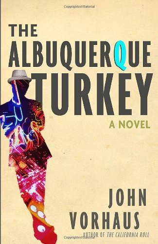 The Albuquerque Turkey: A Novel - Vorhaus, John