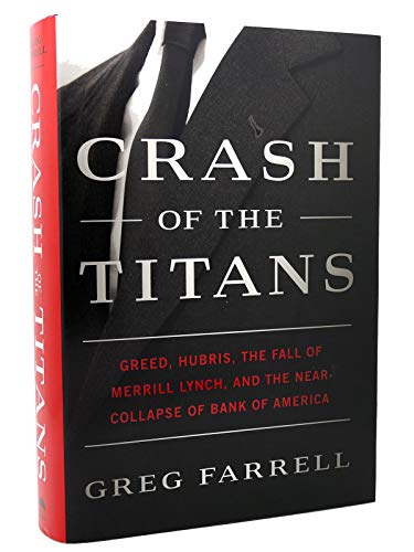 Beispielbild fr Crash of the Titans : Greed, Hubris, the Fall of Merrill Lynch, and the near-Collapse of Bank of America zum Verkauf von Better World Books