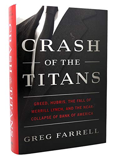 9780307717863: Crash of the Titans: Greed, Hubris, the Fall of Merrill Lynch, and the Near-Collapse of Bank of America