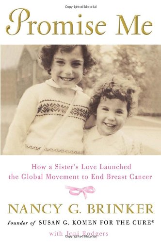 Stock image for Promise Me: How a Sister's Love Launched the Global Movement to End Breast Cancer for sale by Gulf Coast Books