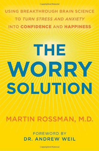 Stock image for The Worry Solution: Using Breakthrough Brain Science to Turn Stress and Anxiety Into Confidence and Happiness for sale by SecondSale