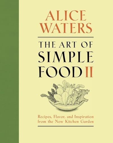 9780307718273: The Art of Simple Food II: Recipes, Flavor, and Inspiration from the New Kitchen Garden: A Cookbook