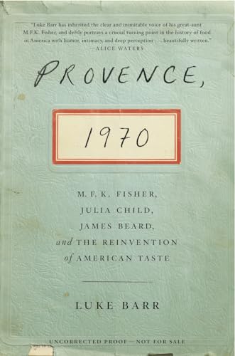 Stock image for Provence, 1970: M.F.K. Fisher, Julia Child, James Beard, and the Reinvention of American Taste for sale by SecondSale