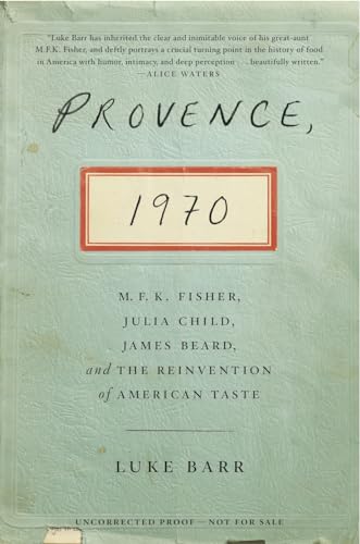 Stock image for Provence, 1970: M.F.K. Fisher, Julia Child, James Beard, and the Reinvention of American Taste for sale by Ergodebooks