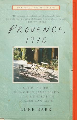 Stock image for Provence, 1970: M.F.K. Fisher, Julia Child, James Beard, and the Reinvention of American Taste for sale by ThriftBooks-Dallas