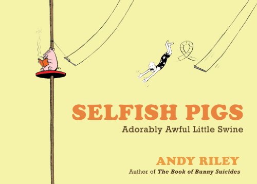 Imagen de archivo de Selfish Pigs Adorably Awful Li a la venta por SecondSale