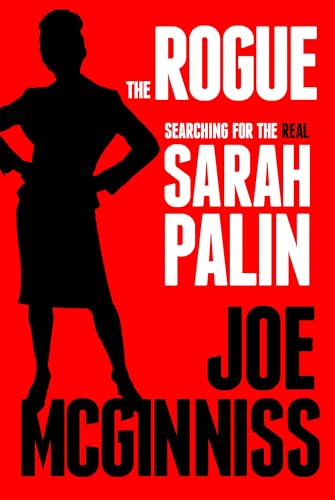 Imagen de archivo de The Rogue : Searching for the Real Sarah Palin a la venta por Better World Books