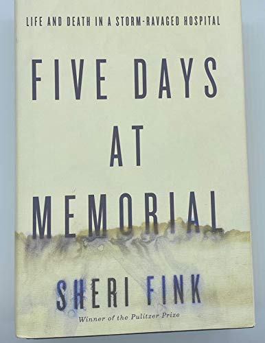 Beispielbild fr Five Days at Memorial : Life and Death in a Storm-Ravaged Hospital zum Verkauf von Better World Books