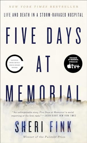 Beispielbild fr Five Days at Memorial: Life and Death in a Storm-Ravaged Hospital zum Verkauf von BooksRun