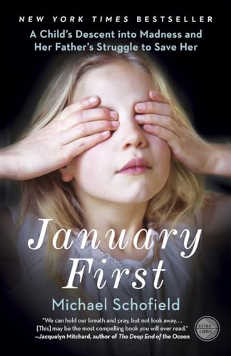 9780307719096: January First: A Child's Descent into Madness and Her Father's Struggle to Save Her
