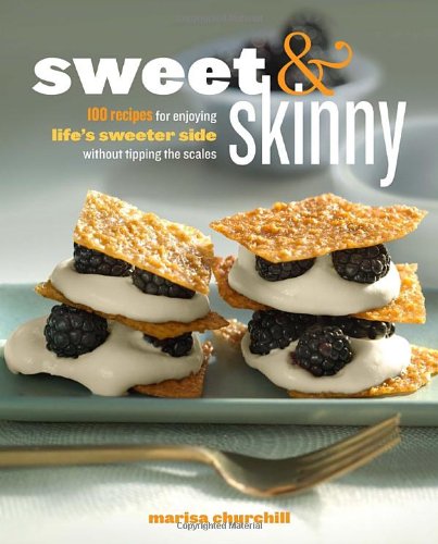 Beispielbild fr Sweet and Skinny : 100 Recipes for Enjoying Life's Sweeter Side Without Tipping the Scales zum Verkauf von Better World Books