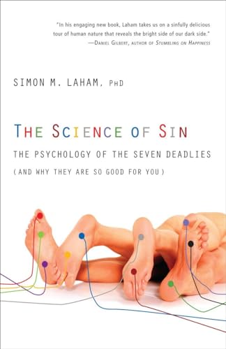 9780307719348: The Science of Sin: The Psychology of the Seven Deadlies (and Why They Are So Good For You)