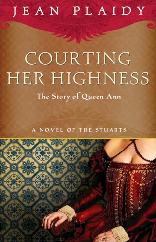 Imagen de archivo de Courting Her Highness: The Story of Queen Anne a la venta por SecondSale