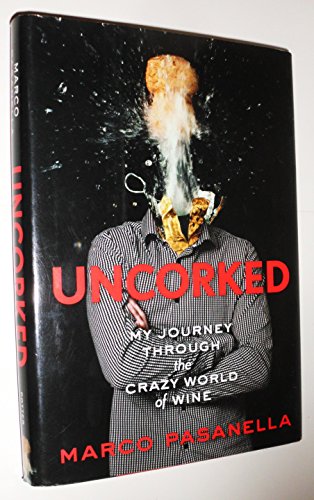 Imagen de archivo de Uncorked: My Journey Through the Crazy World of Wine a la venta por Goodwill of Colorado