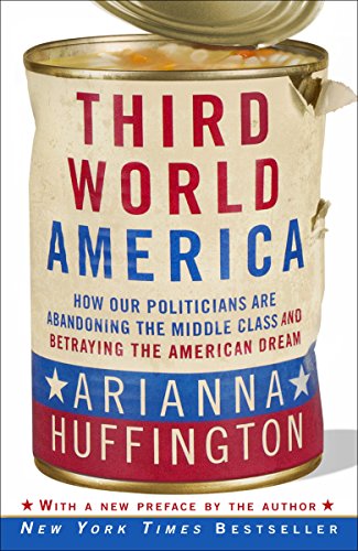 Stock image for Third World America: How Our Politicians Are Abandoning the Middle Class and Betraying the American Dream for sale by Montclair Book Center