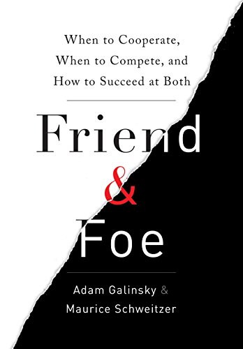 9780307720214: Friend & Foe: When to Cooperate, When to Compete, and How to Succeed at Both