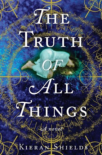 Imagen de archivo de The Truth of All Things : A Novel a la venta por Jen's Books