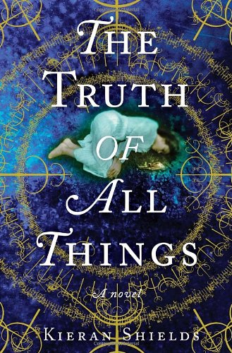 The Truth of All Things : A Novel UNUSED 1ST PRINT