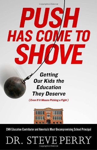 9780307720313: Push Has Come to Shove: Getting Our Kids the Education They Deserve--Even If It Means Picking a Fight