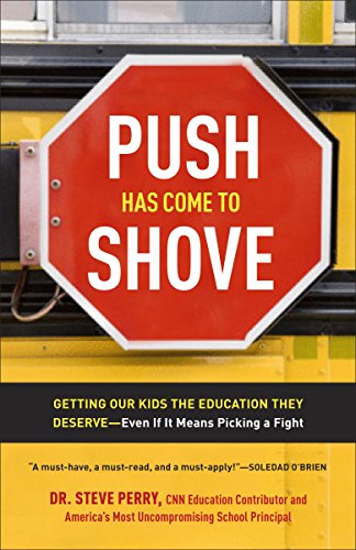 9780307720320: Push Has Come to Shove: Getting Our Kids the Education They Deserve--Even If It Means Picking a Fight