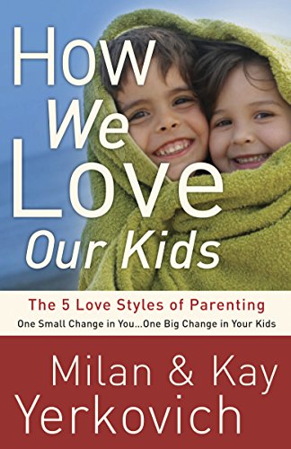 Stock image for How We Love Our Kids: The Five Love Styles of Parenting for sale by SecondSale