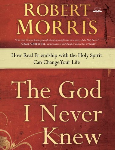 9780307729705: The God I Never Knew: How Real Friendship with the Holy Spirit Can Change Your Life