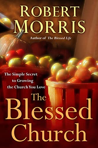 9780307729736: The Blessed Church: The Simple Secret to Growing the Church you Love