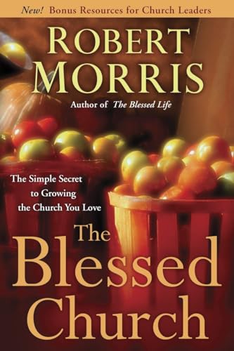 Beispielbild fr The Blessed Church: The Simple Secret to Growing the Church You Love zum Verkauf von Wonder Book