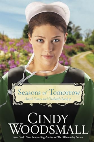 Stock image for Seasons of Tomorrow: Book Four in the Amish Vines and Orchards Series for sale by Gulf Coast Books