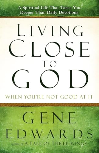 Beispielbild fr Living Close to God (When You're Not Good at It): A Spiritual Life That Takes You Deeper Than Daily Devotions zum Verkauf von Your Online Bookstore