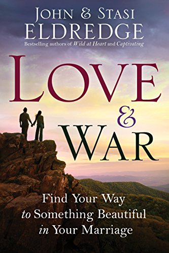 9780307730213: Love and War: Find Your Way to Something Beautiful in Your Marriage