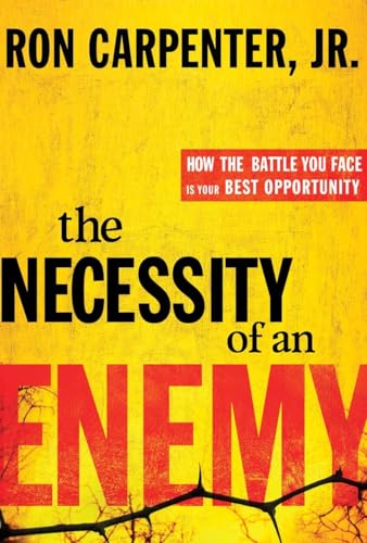 9780307730282: The Necessity of an Enemy: How the Battle You Face Is Your Best Opportunity