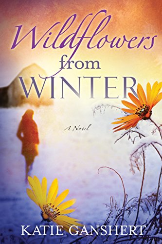 Beispielbild fr Wildflowers from Winter: A Novel (Wildflowers from Winter Series) zum Verkauf von Wonder Book