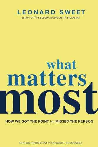 Beispielbild fr What Matters Most: How We Got the Point but Missed the Person zum Verkauf von Wonder Book