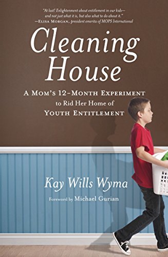 9780307730671: Cleaning House: A Mom's Twelve-Month Experiment to Rid Her Home of Youth Entitlement