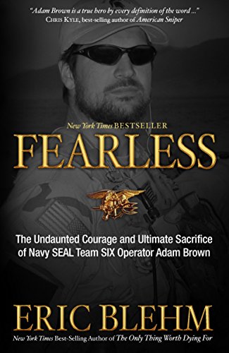 Stock image for Fearless: The Undaunted Courage and Ultimate Sacrifice of Navy SEAL Team SIX Operator Adam Brown for sale by Reliant Bookstore