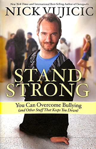 Imagen de archivo de Stand Strong: You Can Overcome Bullying (and Other Stuff That Keeps You Down) a la venta por Gulf Coast Books