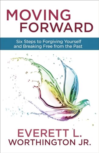 Imagen de archivo de Moving Forward: Six Steps to Forgiving Yourself and Breaking Free from the Past a la venta por SecondSale