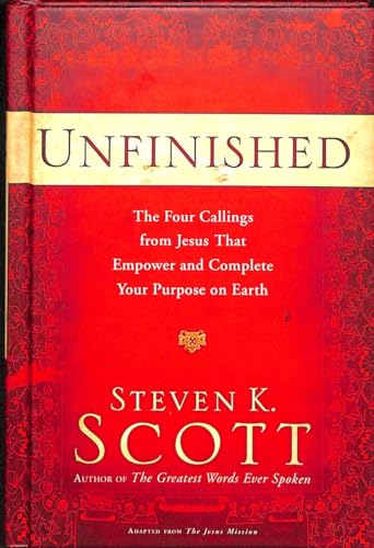 Imagen de archivo de Unfinished: The Four Callings from Jesus That Empower and Complete Your Purpose on Earth a la venta por Jenson Books Inc